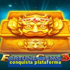 conquista plataforma